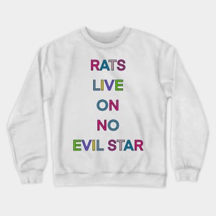 RATS LIVE ON NO EVIL STAR PALINDROME Crewneck Sweatshirt